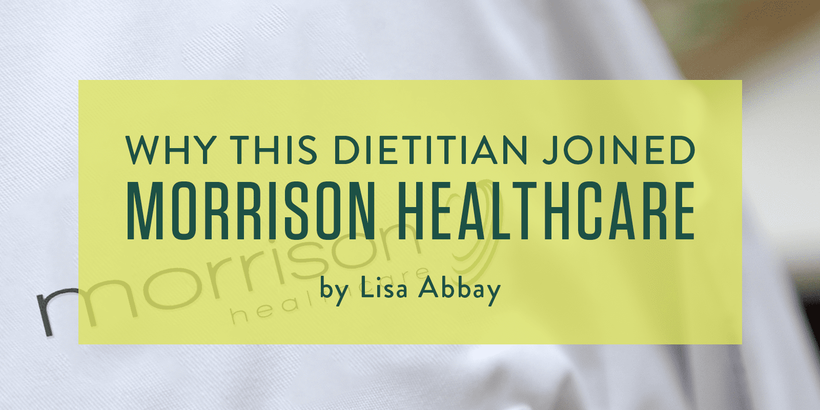 Lisa Abbay joined Morrison Healthcare because of diverse opportunities