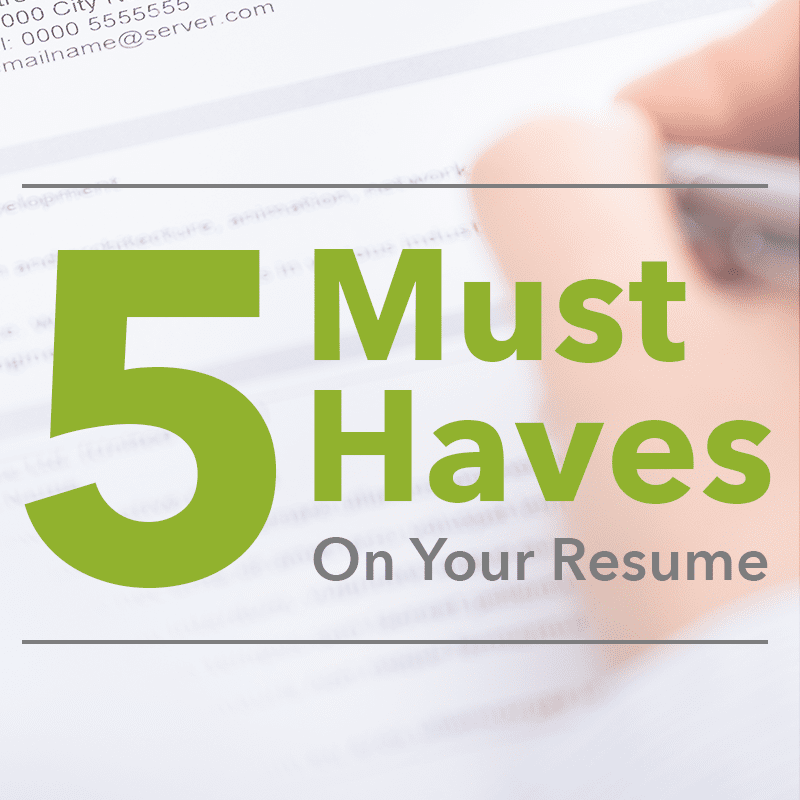 These five resume must-haves will get you noticed!