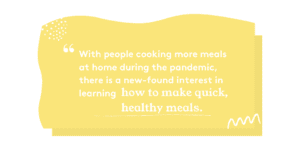 With people cooking more at home during the pandemic, there is new interest in quick, healthy meals.