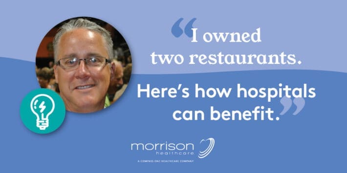 Man smiling in Morrison Healthcare ad about hospital restaurant ownership benefits