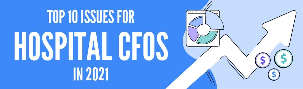 Top 10 issues for hospital CFOs in 2021 infographic with finance icons and chart arrow