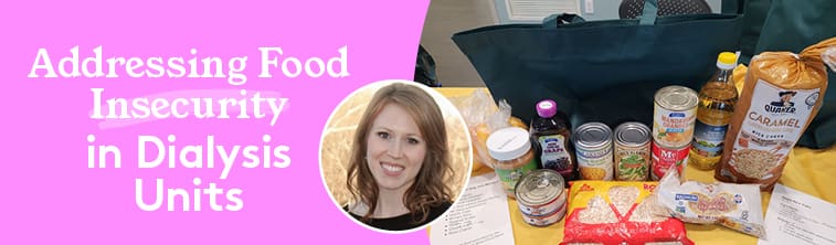Addressing food insecurity in dialysis units - Morrison Healthcare dietitian and food drive donations
