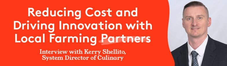 Kerry Shellito, System Director of Culinary at Morrison Healthcare, discusses local farming partnerships