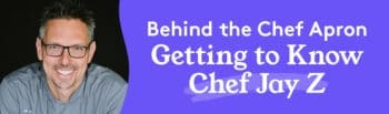 Behind the Chef Apron: Getting to Know Chef Jay Z