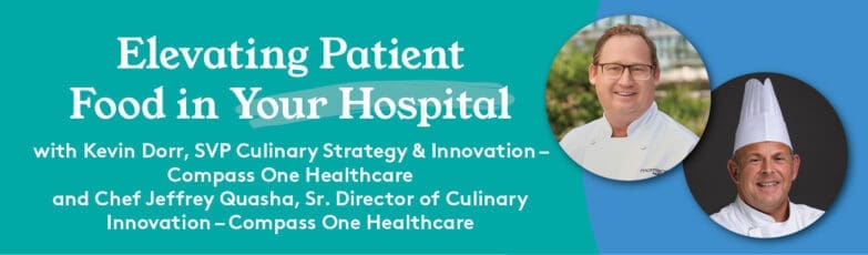 Kevin Dorr and Jeffrey Quasha of Compass One Healthcare discuss elevating patient food in hospitals