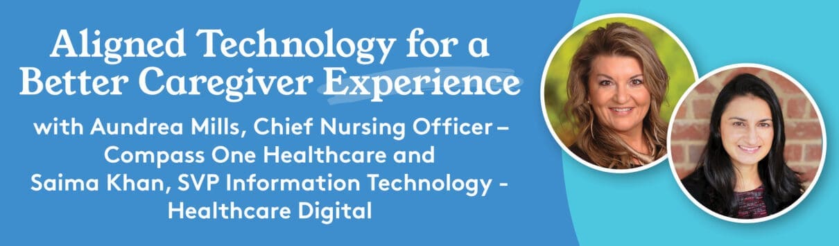 Aundrea Mills and Saima Khan headshots, Aligned Technology for a Better Caregiver Experience