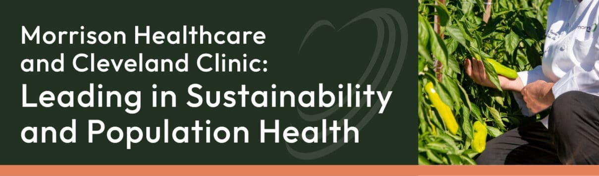 Morrison Healthcare and Cleveland Clinic: Leading in Sustainability and Population Health