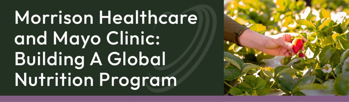 Morrison Healthcare and Mayo Clinic: Building a Global Food and 