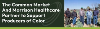 Morrison Healthcare and The Common Market partner to support producers of color