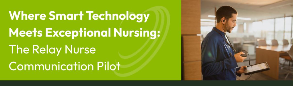 Where Smart Technology Meets Exceptional Nursing The Relay Nurse Communication Pilot